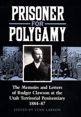 cover of Prisoner for Polygamy: The Memoirs and Letters of Rudger Clawson at the Utah Territorial Penitentiary, 1884-87