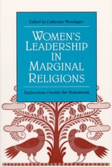 cover of Women's Leadership in Marginal Religions: EXPLORATIONS OUTSIDE THE MAINSTREAM