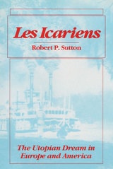 cover of Les Icariens: THE UTOPIAN DREAM IN EUROPE AND AMERICA