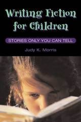 cover of Writing Fiction for Children: STORIES ONLY YOU CAN TELL