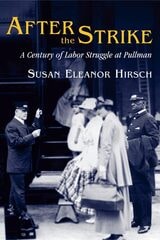 cover of After the Strike: A Century of Labor Struggle at Pullman
