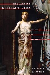 cover of Reclaiming Klytemnestra: REVENGE OR RECONCILIATION