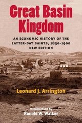 cover of Great Basin Kingdom: An Economic History of the Latter-day Saints, 1830-1900,  New Edition
