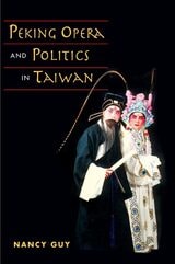 cover of Peking Opera and Politics in Taiwan