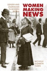 cover of Women Making News: Gender and Journalism in Modern Britain