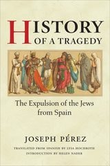 cover of History of a Tragedy: THE EXPULSION OF THE JEWS FROM SPAIN