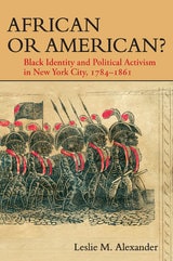 cover of African or American?: Black Identity and Political Activism in New York City, 1784-1861
