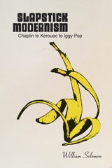 cover of Slapstick Modernism: Chaplin to Kerouac to Iggy Pop