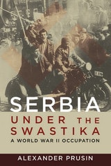 cover of Serbia under the Swastika: A World War II Occupation