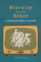 cover of Eternity in the Ether: A Mormon Media History