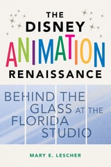 cover of The Disney Animation Renaissance: Behind the Glass at the Florida Studio