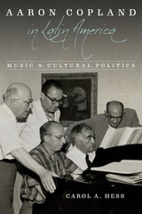 cover of Aaron Copland in Latin America: Music and Cultural Politics