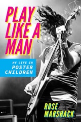 cover of Play Like a Man: My Life in Poster Children