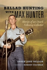 cover of Ballad Hunting with Max Hunter: Stories of an Ozark Folksong Collector