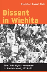 cover of Dissent in Wichita: The Civil Rights Movement in the Midwest, 1954-72