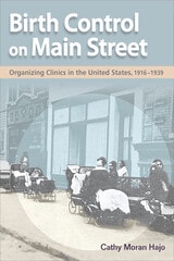 cover of Birth Control on Main Street: Organizing Clinics in the United States, 1916-1939