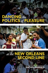 cover of Dancing the Politics of Pleasure at the New Orleans Second Line