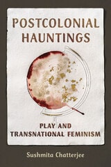 cover of Postcolonial Hauntings: Play and Transnational Feminism