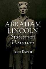 cover of Abraham Lincoln, Statesman Historian