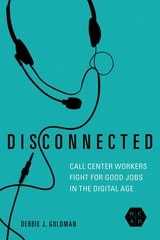 cover of Disconnected: Call Center Workers Fight for Good Jobs in the Digital Age