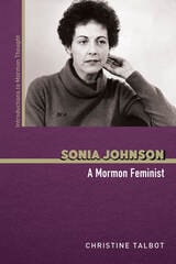 cover of Sonia Johnson: A Mormon Feminist