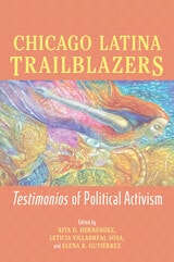 cover of Chicago Latina Trailblazers: Testimonios of Political Activism