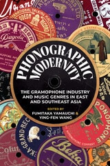 cover of Phonographic Modernity: The Gramophone Industry and Music Genres in East and Southeast Asia