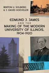 cover of Edmund J. James and the Making of the Modern University of Illinois, 1904-1920