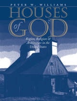 cover of Houses of God: Region, Religion, and Architecture in the United States