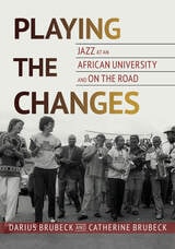 cover of Playing the Changes: Jazz at an African University and on the Road