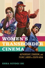 cover of Women's Transborder Cinema: Authorship, Stardom, and Filmic Labor in South Asia