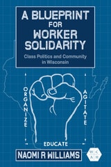 cover of A Blueprint for Worker Solidarity: Class Politics and Community in Wisconsin