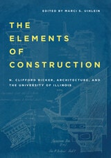 cover of The Elements of Construction: N. Clifford Ricker, Architecture, and the University of Illinois