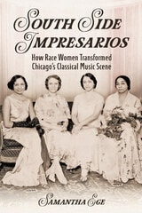 cover of South Side Impresarios: How Race Women Transformed Chicago's Classical Music Scene