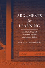 cover of Arguments for Learning: An Intellectual History of the College of Education at the University of Illinois