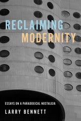cover of Reclaiming Modernity: Essays on a Paradoxical Nostalgia
