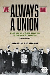 cover of We Always Had a Union: The New York Hotel Workers' Union, 1912-1953