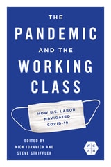 cover of The Pandemic and the Working Class: How US Labor Navigated COVID-19