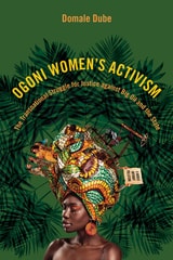 cover of Ogoni Women's Activism: The Transnational Struggle for Justice against Big Oil and the State