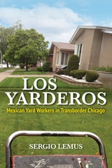 cover of Los Yarderos: Mexican Yard Workers in Transborder Chicago