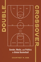 cover of Double Crossover: Gender, Media, and Politics in Global Basketball