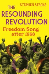 cover of The Resounding Revolution: Freedom Song after 1968