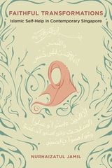 cover of Faithful Transformations: Islamic Self-Help in Contemporary Singapore