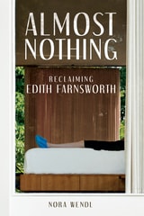 cover of Almost Nothing: Reclaiming Edith Farnsworth
