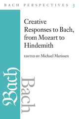 cover of Bach Perspectives, Volume 3: Creative Responses to Bach, from Mozart to Hindemith