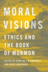 cover of Moral Visions: Ethics and the Book of Mormon