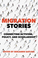 cover of Migration Stories: Connecting Activism, Policy, and Scholarship