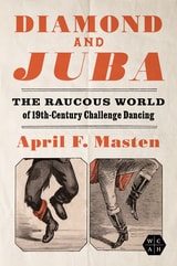 cover of Diamond and Juba: The Raucous World of 19th-Century Challenge Dancing