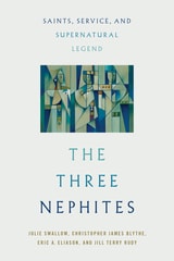 cover of The Three Nephites: Saints, Service, and Supernatural Legend