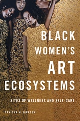 cover of Black Women's Art Ecosystems: Sites of Wellness and Self-Care
